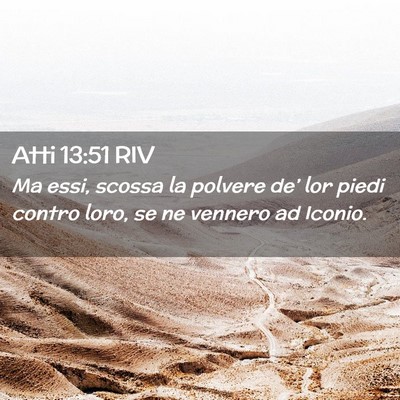 Picture 02 - Atti 13:51 RIV - Ma essi, scossa la polvere de’ lor piedi contro - Bible Verse Picture