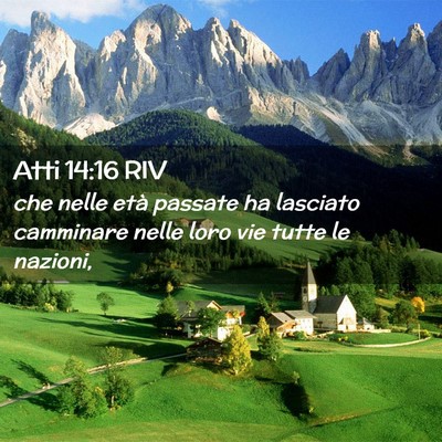 Picture 02 - Atti 14:16 RIV - che nelle età passate ha lasciato camminare - Bible Verse Picture