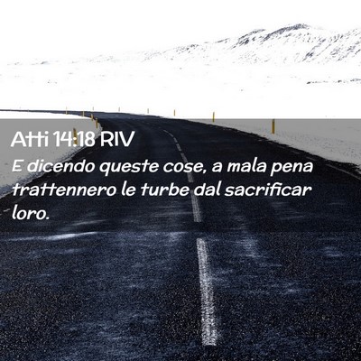 Picture 02 - Atti 14:18 RIV - E dicendo queste cose, a mala pena trattennero le - Bible Verse Picture