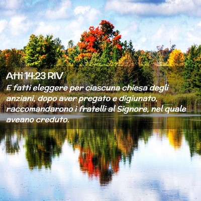 Picture 02 - Atti 14:23 RIV - E fatti eleggere per ciascuna chiesa degli - Bible Verse Picture