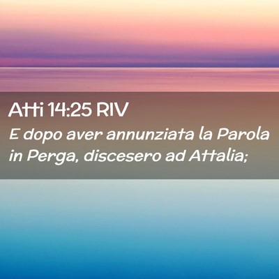 Picture 02 - Atti 14:25 RIV - E dopo aver annunziata la Parola in Perga, - Bible Verse Picture