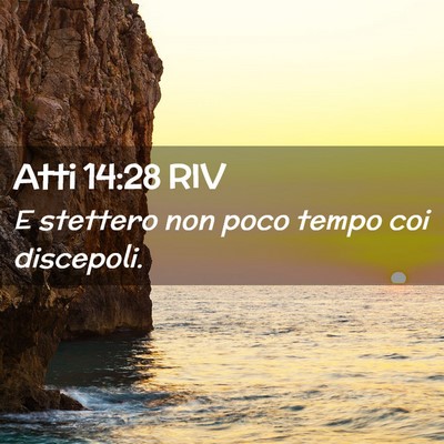 Picture 02 - Atti 14:28 RIV - E stettero non poco tempo coi - Bible Verse Picture
