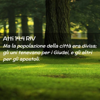 Picture 02 - Atti 14:4 RIV - Ma la popolazione della città era divisa; gli - Bible Verse Picture