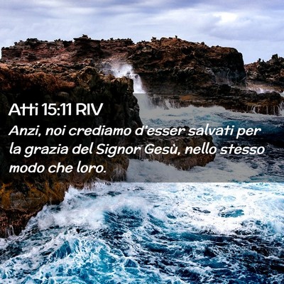 Picture 02 - Atti 15:11 RIV - Anzi, noi crediamo d’esser salvati per la - Bible Verse Picture