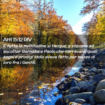 Picture 02 - Atti 15:12 RIV - E tutta la moltitudine si tacque; e stavano ad - Bible Verse Picture