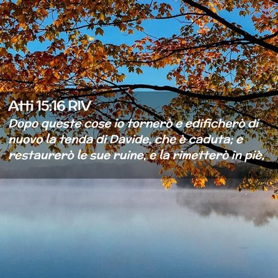 Picture 02 - Atti 15:16 RIV - Dopo queste cose io tornerò e edificherò di - Bible Verse Picture