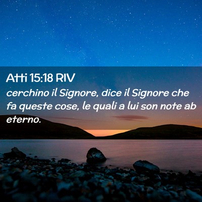 Picture 02 - Atti 15:18 RIV - cerchino il Signore, dice il Signore che fa - Bible Verse Picture