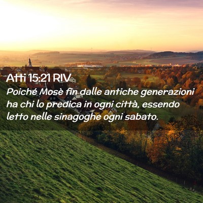 Picture 02 - Atti 15:21 RIV - Poiché Mosè fin dalle antiche generazioni ha - Bible Verse Picture