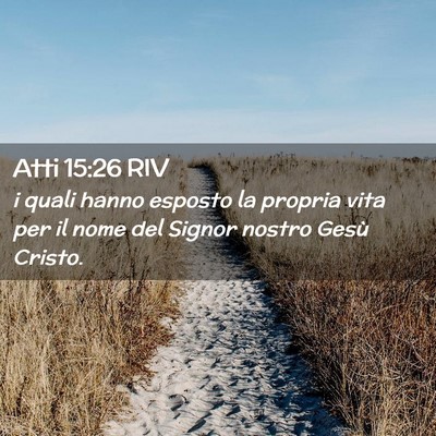 Picture 02 - Atti 15:26 RIV - i quali hanno esposto la propria vita per il nome - Bible Verse Picture