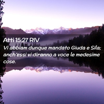 Picture 02 - Atti 15:27 RIV - Vi abbiam dunque mandato Giuda e Sila; - Bible Verse Picture