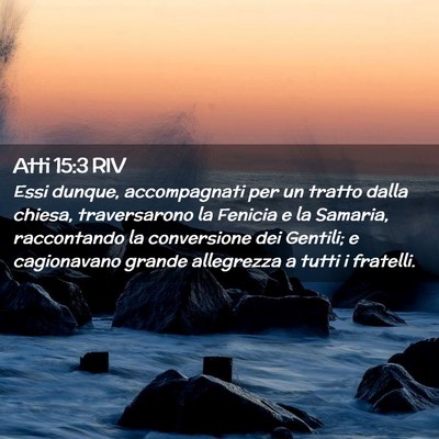Picture 02 - Atti 15:3 RIV - Essi dunque, accompagnati per un tratto dalla - Bible Verse Picture