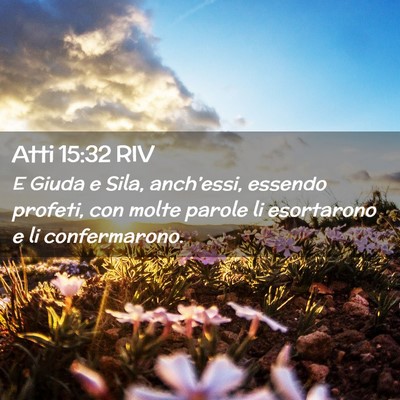 Picture 02 - Atti 15:32 RIV - E Giuda e Sila, anch’essi, essendo profeti, con - Bible Verse Picture