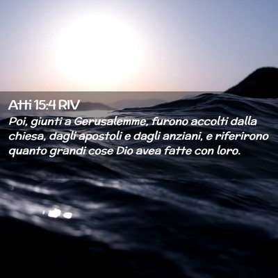 Picture 02 - Atti 15:4 RIV - Poi, giunti a Gerusalemme, furono accolti dalla - Bible Verse Picture