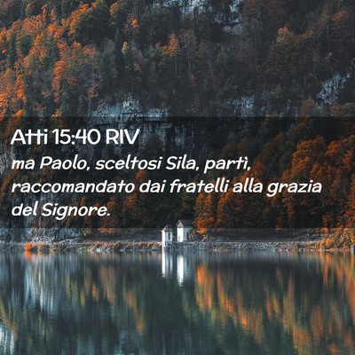 Picture 02 - Atti 15:40 RIV - ma Paolo, sceltosi Sila, partì, raccomandato dai - Bible Verse Picture