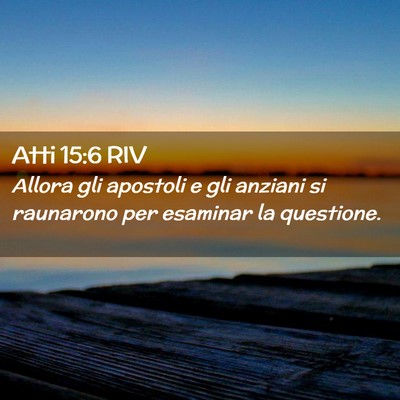 Picture 02 - Atti 15:6 RIV - Allora gli apostoli e gli anziani si raunarono - Bible Verse Picture