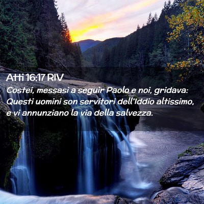 Picture 02 - Atti 16:17 RIV - Costei, messasi a seguir Paolo e noi, gridava: - Bible Verse Picture