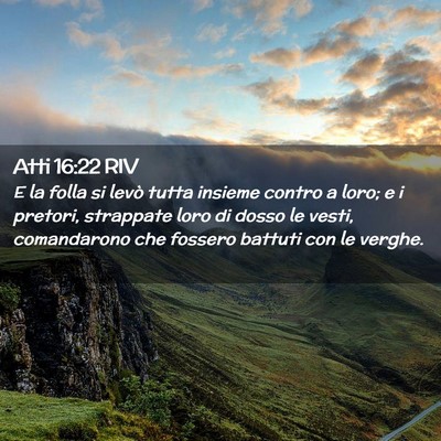 Picture 02 - Atti 16:22 RIV - E la folla si levò tutta insieme contro a loro; - Bible Verse Picture