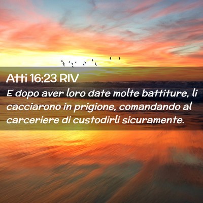 Picture 02 - Atti 16:23 RIV - E dopo aver loro date molte battiture, li - Bible Verse Picture
