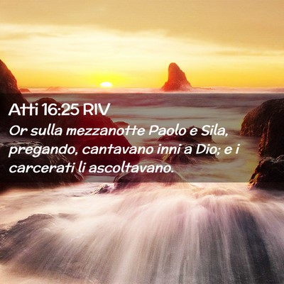Picture 02 - Atti 16:25 RIV - Or sulla mezzanotte Paolo e Sila, pregando, - Bible Verse Picture