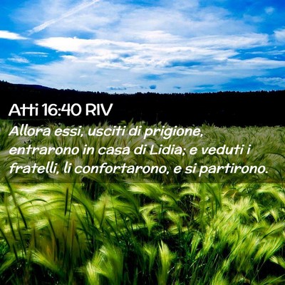 Picture 02 - Atti 16:40 RIV - Allora essi, usciti di prigione, entrarono in - Bible Verse Picture