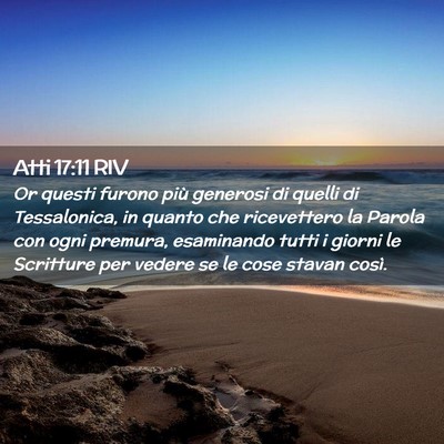 Picture 02 - Atti 17:11 RIV - Or questi furono più generosi di quelli di - Bible Verse Picture