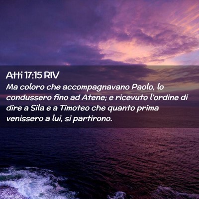 Picture 02 - Atti 17:15 RIV - Ma coloro che accompagnavano Paolo, lo condussero - Bible Verse Picture
