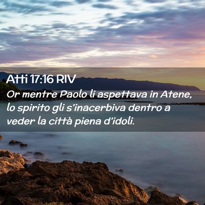 Picture 02 - Atti 17:16 RIV - Or mentre Paolo li aspettava in Atene, lo spirito - Bible Verse Picture