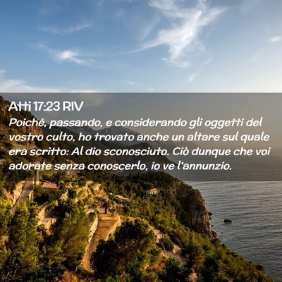 Picture 02 - Atti 17:23 RIV - Poiché, passando, e considerando gli oggetti del - Bible Verse Picture