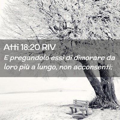 Picture 02 - Atti 18:20 RIV - E pregandolo essi di dimorare da loro più a - Bible Verse Picture