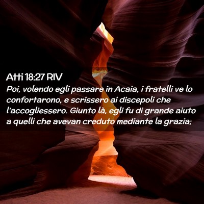 Picture 02 - Atti 18:27 RIV - Poi, volendo egli passare in Acaia, i fratelli ve - Bible Verse Picture