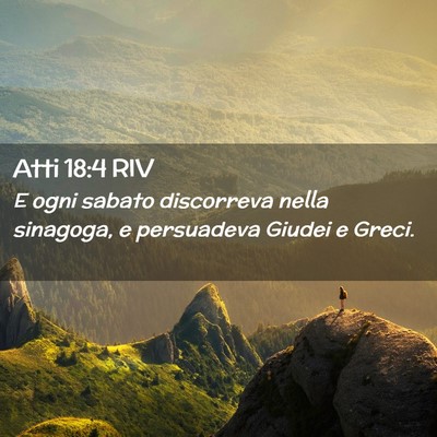 Picture 02 - Atti 18:4 RIV - E ogni sabato discorreva nella sinagoga, e - Bible Verse Picture