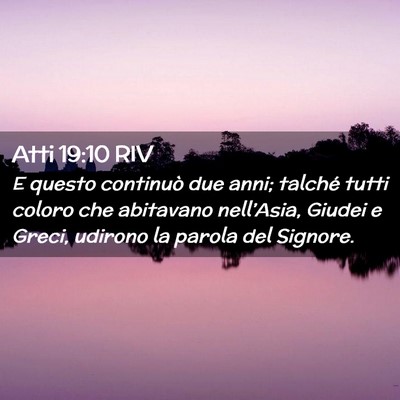 Picture 02 - Atti 19:10 RIV - E questo continuò due anni; talché tutti coloro - Bible Verse Picture