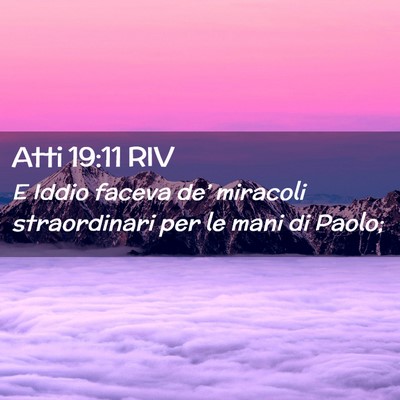 Picture 02 - Atti 19:11 RIV - E Iddio faceva de’ miracoli straordinari per le - Bible Verse Picture