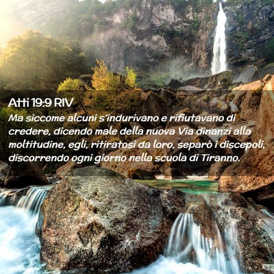 Picture 02 - Atti 19:9 RIV - Ma siccome alcuni s’indurivano e rifiutavano di - Bible Verse Picture
