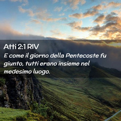 Picture 02 - Atti 2:1 RIV - E come il giorno della Pentecoste fu giunto, - Bible Verse Picture