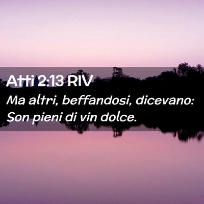 Picture 02 - Atti 2:13 RIV - Ma altri, beffandosi, dicevano: Son pieni di vin - Bible Verse Picture