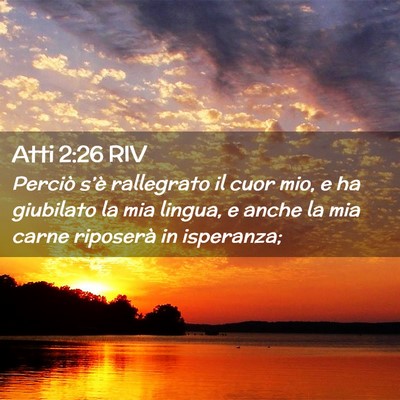 Picture 02 - Atti 2:26 RIV - Perciò s’è rallegrato il cuor mio, e ha - Bible Verse Picture
