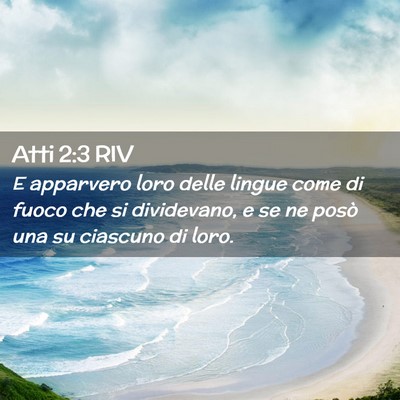 Picture 02 - Atti 2:3 RIV - E apparvero loro delle lingue come di fuoco che - Bible Verse Picture
