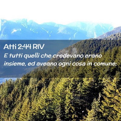 Picture 02 - Atti 2:44 RIV - E tutti quelli che credevano erano insieme, ed - Bible Verse Picture