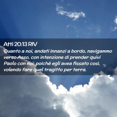 Picture 02 - Atti 20:13 RIV - Quanto a noi, andati innanzi a bordo, navigammo - Bible Verse Picture