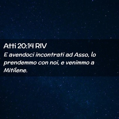 Picture 02 - Atti 20:14 RIV - E avendoci incontrati ad Asso, lo prendemmo con - Bible Verse Picture