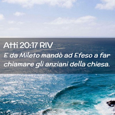 Picture 02 - Atti 20:17 RIV - E da Mileto mandò ad Efeso a far chiamare gli - Bible Verse Picture