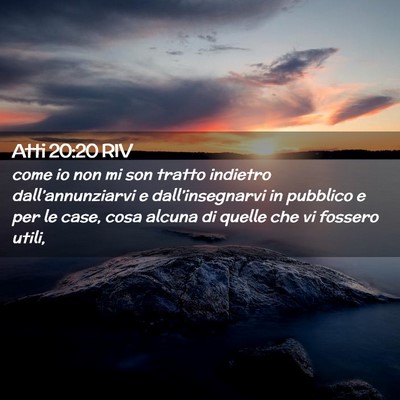 Picture 02 - Atti 20:20 RIV - come io non mi son tratto indietro - Bible Verse Picture