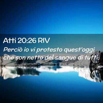 Picture 02 - Atti 20:26 RIV - Perciò io vi protesto quest’oggi che son netto - Bible Verse Picture