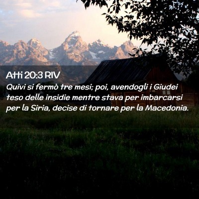 Picture 02 - Atti 20:3 RIV - Quivi si fermò tre mesi; poi, avendogli i Giudei - Bible Verse Picture