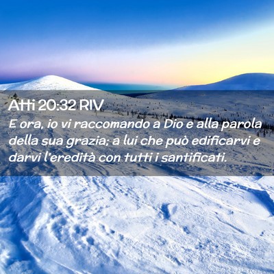 Picture 02 - Atti 20:32 RIV - E ora, io vi raccomando a Dio e alla parola della - Bible Verse Picture