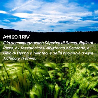 Picture 02 - Atti 20:4 RIV - E lo accompagnarono Sòpatro di Berea, figlio di - Bible Verse Picture