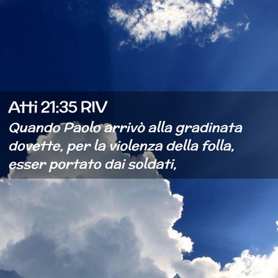 Picture 02 - Atti 21:35 RIV - Quando Paolo arrivò alla gradinata dovette, per - Bible Verse Picture
