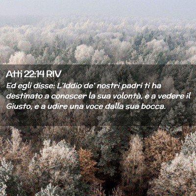 Picture 02 - Atti 22:14 RIV - Ed egli disse: L’Iddio de’ nostri padri ti ha - Bible Verse Picture