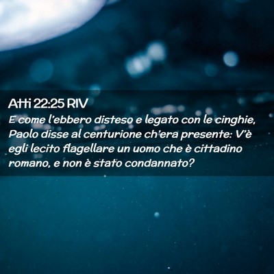 Picture 02 - Atti 22:25 RIV - E come l’ebbero disteso e legato con le - Bible Verse Picture